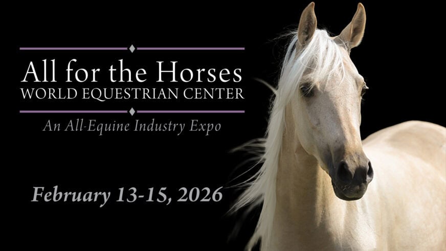 A light-colored horse stands next to text announcing the All for the Horses World Equestrian Center expo, taking place February 13-15, 2026.