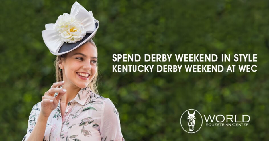 Smiling woman in a floral shirt and decorative hat stands outdoors. Text reads, “Spend Derby Weekend in Style. Kentucky Derby Weekend at WEC. World Equestrian Center” with logo.