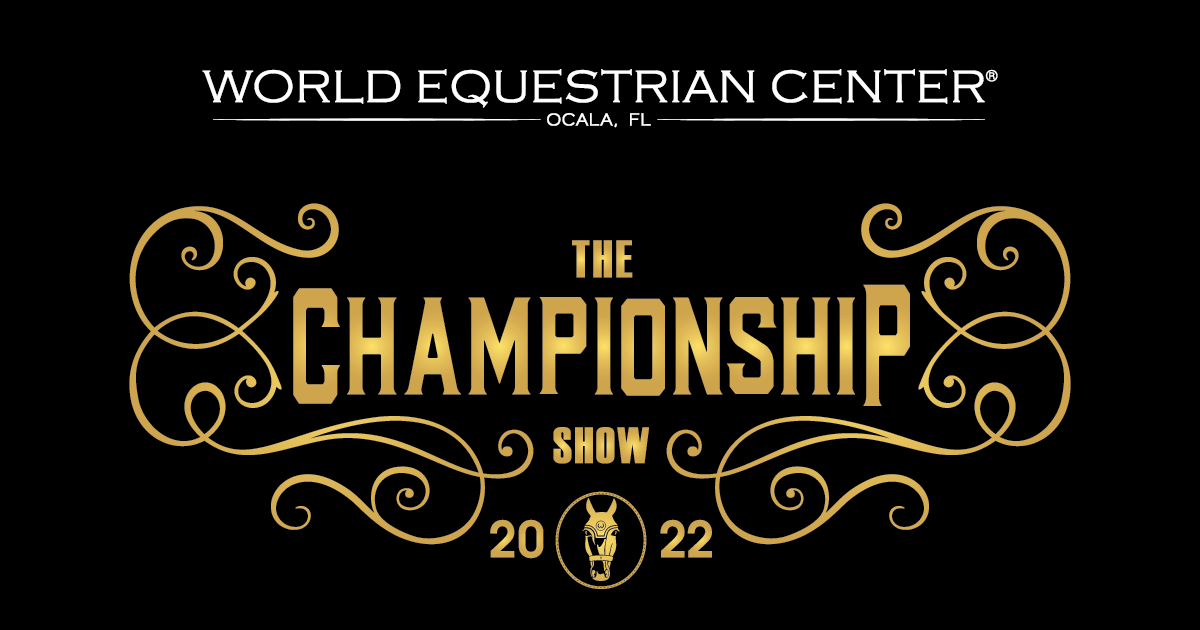 Entries Now Open for The Championship Show 2022 at World Equestrian Center – Ocala