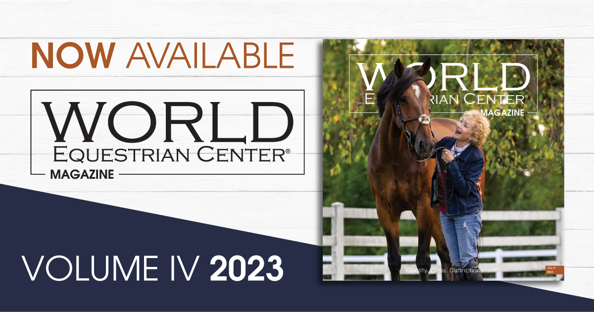 World Equestrian Center Magazine VOL IV 2023 Out Now - World Equestrian  Center