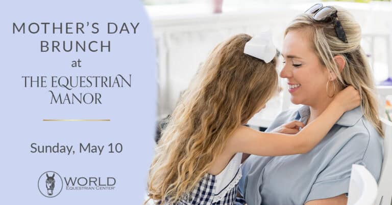 A woman smiles while holding a young girl. Text reads: "Mother’s Day Brunch at The Equestrian Manor, Sunday, May 10. World Equestrian Center.