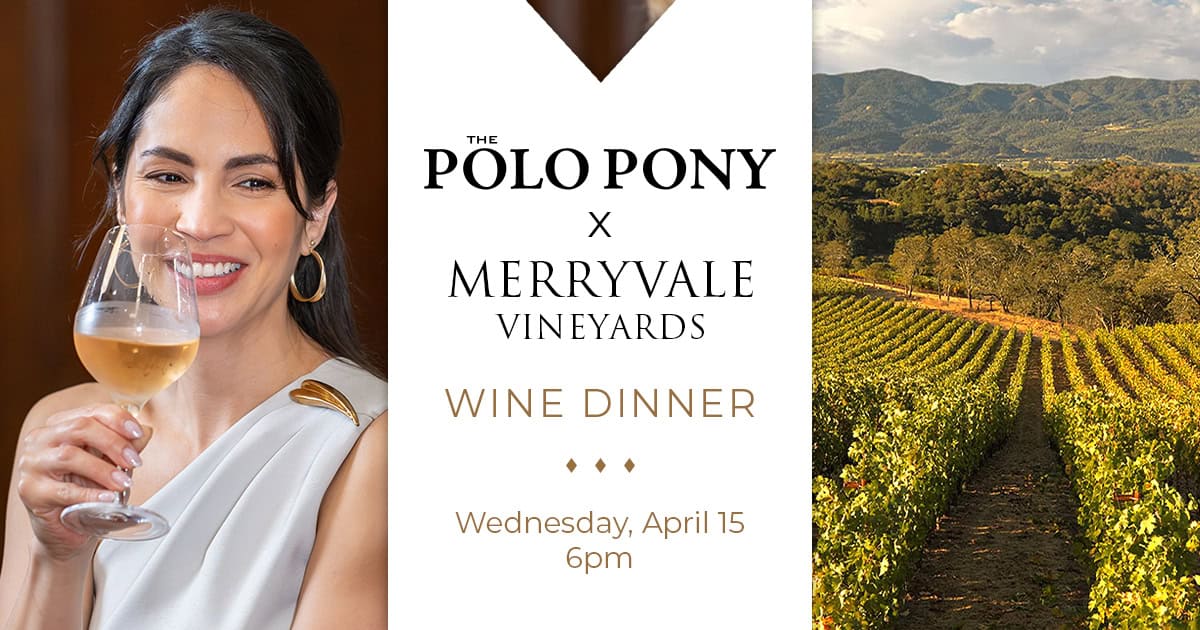 A woman holding a glass of wine, a vineyard landscape, and event details for a wine dinner hosted by Polo Pony and Merryvale Vineyards on Wednesday, April 15 at 6pm.
