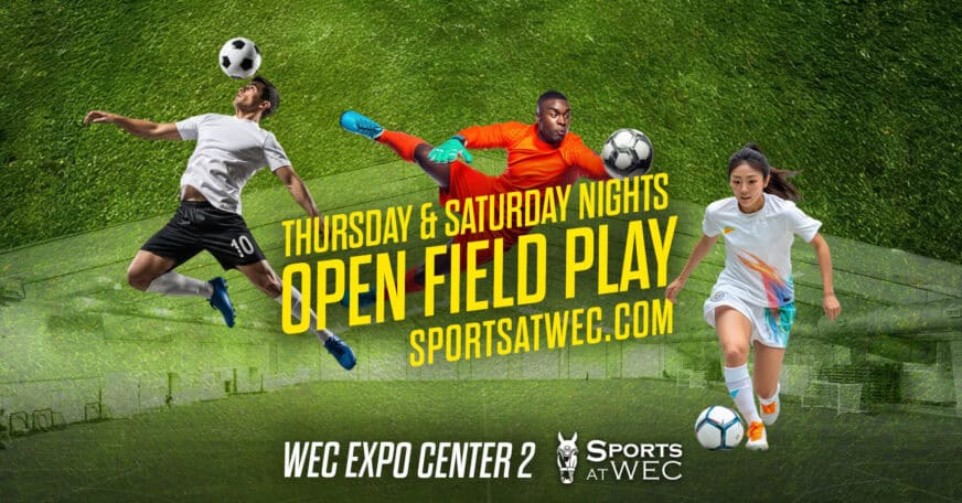 Three soccer players in action on a green field; text promotes Thursday and Saturday night open field play at WEC Expo Center 2, with website sportsatwec.com.