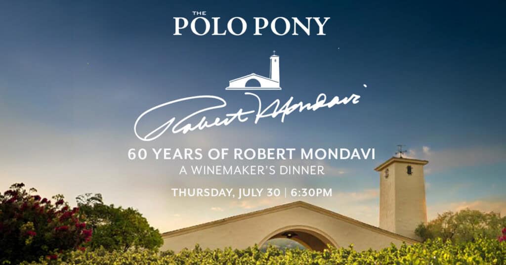 Event poster for “60 Years of Robert Mondavi: A Winemaker’s Dinner” at The Polo Pony, featuring winery logo and date, Thursday, July 30 at 6:30pm, above a vineyard and winery building.