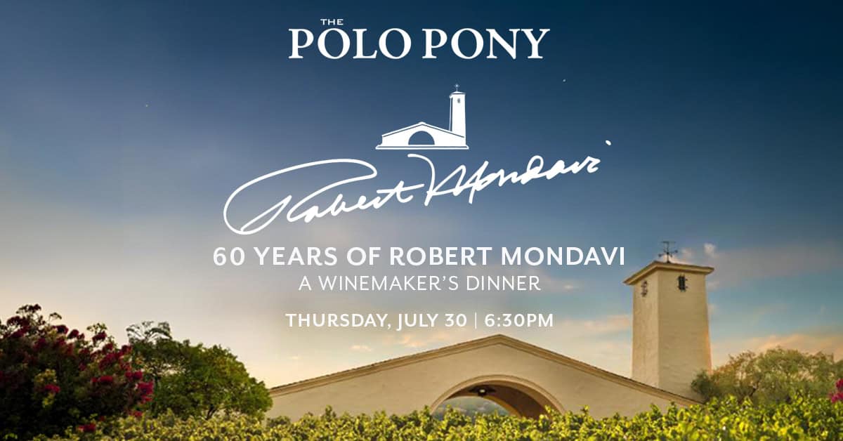 Event poster for “60 Years of Robert Mondavi: A Winemaker’s Dinner” at The Polo Pony, featuring winery logo and date, Thursday, July 30 at 6:30pm, above a vineyard and winery building.