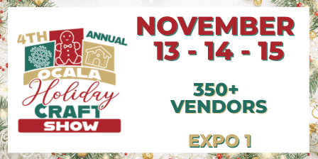 4th Annual Ocala Holiday Craft Show on November 13-15; over 350 vendors; Expo 1 location; festive holiday-themed graphics.