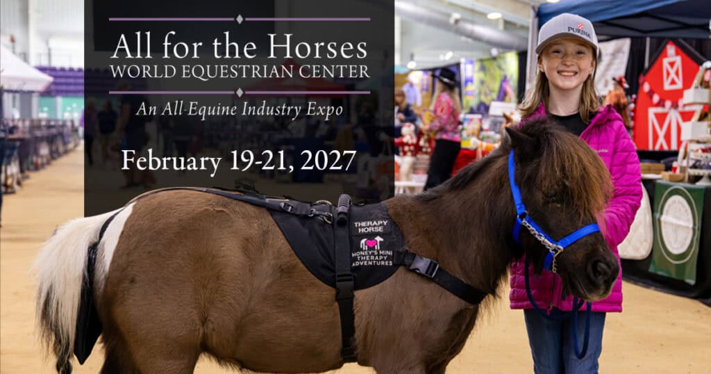 All for the Horses Expo at World Equestrian Center February 19-21, 2027.