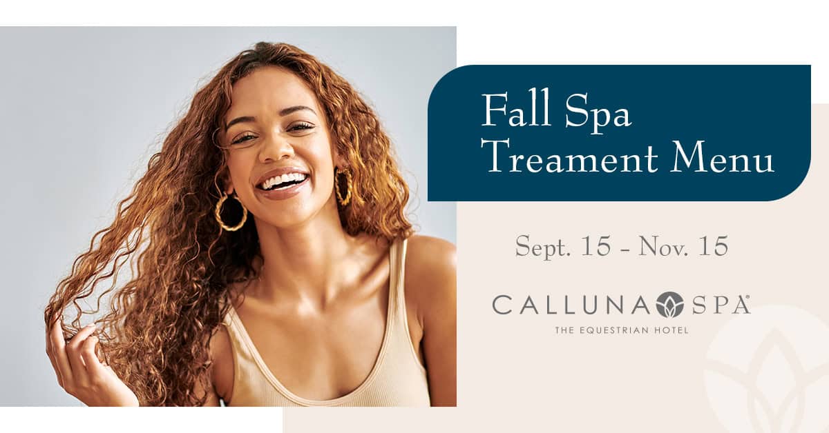 Smiling woman with curly hair next to text promoting the Calluna Spa Fall Spa Treatment Menu, available from September 15 to November 15 at The Equestrian Hotel.