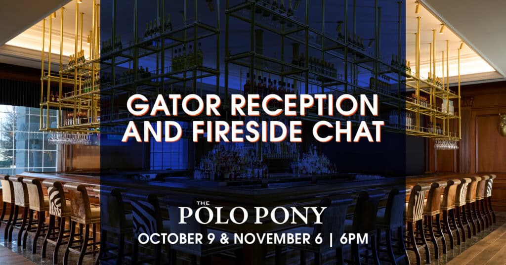 Bar interior with rows of bottles, text overlay reads “Gator Reception and Fireside Chat, The Polo Pony, October 9 & November 6 | 6PM.”.