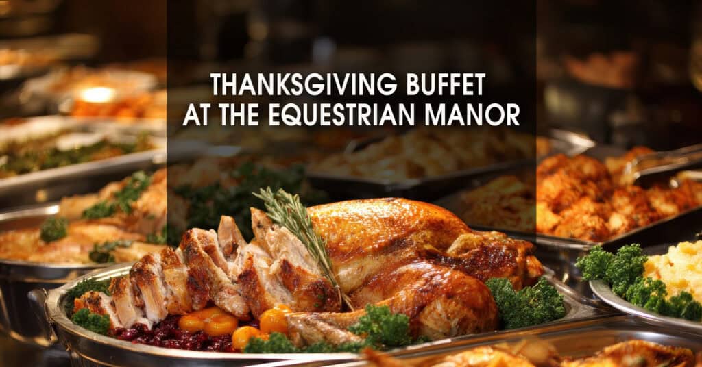 Thanksgiving buffet spread with roasted turkey, herbs, and various side dishes. Text overlay reads: “Thanksgiving Buffet at The Equestrian Manor.”.